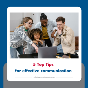 5 Top Tips for effective communication