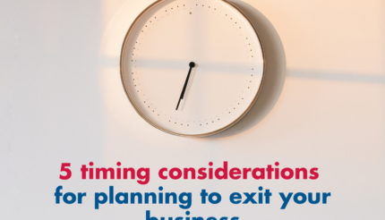 5 timing considerations for planning to exit your business