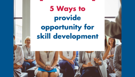 5 ways to provide opportunity for skill development