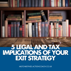 5 legal and tax implications of your exit strategy