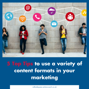 5 Top Tips to use a variety of content formats in your marketing