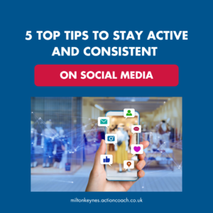 5 top tips to stay active and consistent on social media