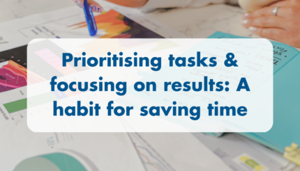 Prioritising tasks & focusing on results: A habit for saving time