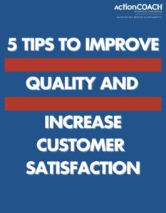5 Tips to Improve Quality and Increase Customer Satisfaction