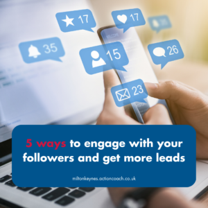 5 ways to engage with your followers and get more leads