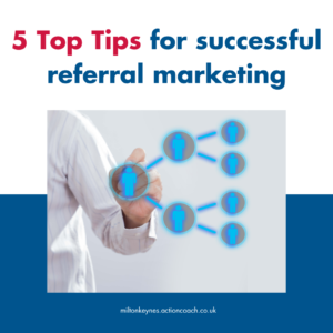 5 Top Tips for successful referral marketing