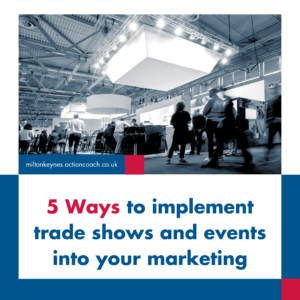 5 Ways to implement trade shows and events into your marketing