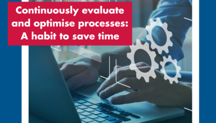 Continuously evaluate and optimise processes: A habit to save time