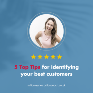 5 Top Tips for identifying your best customers