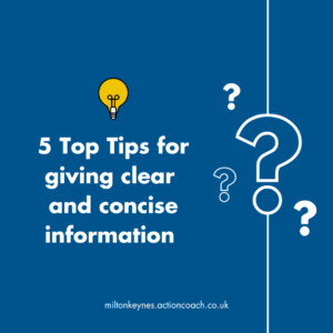 5 Top Tips for giving clear and concise information