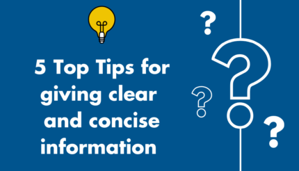 5 Top Tips for giving clear and concise information