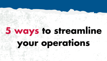 5 ways to streamline your operations