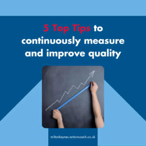 5 Top Tips to continuously measure and improve quality