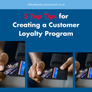 5 Top Tips for Creating a Customer Loyalty Program