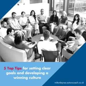 5 Top Tips for setting clear goals and developing a winning culture