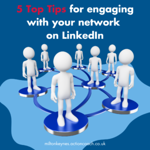 5 Top Tips for engaging with your network on LinkedIn