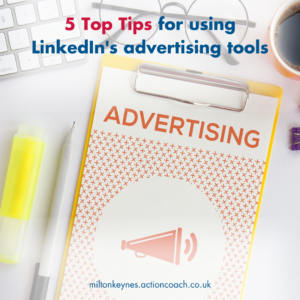 5 Top Tips for using LinkedIn's advertising tools