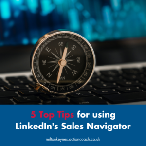 5 Top Tips for using LinkedIn's Sales Navigator