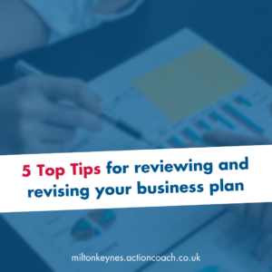 5 Top Tips for reviewing and revising your business plan