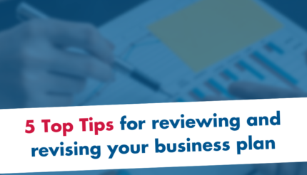 5 Top Tips for reviewing and revising your business plan