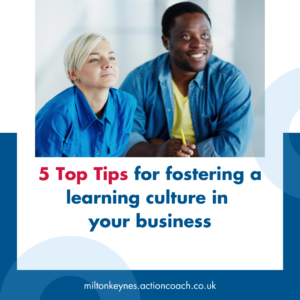 5 Top Tips for fostering a learning culture in your business