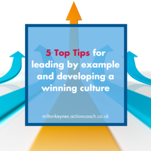 5 Top tips for leading by example and developing a winning culture