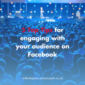 5 Top Tips for engaging with your audience on Facebook