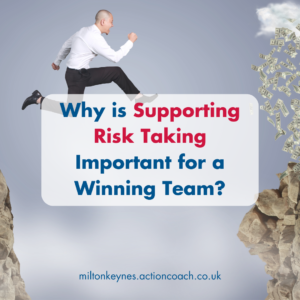 Why is Supporting Risk Taking Important for a Winning Team?