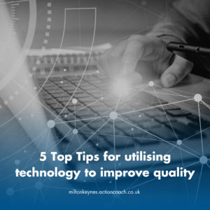 5 Top Tips for utilising technology to improve quality