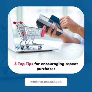 5 Top Tips for encouraging repeat purchases