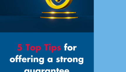 5 Top Tips for offering a strong guarantee