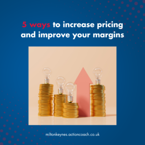5 ways to increase pricing and improve your margins