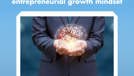 5 ways to develop an entrepreneurial growth mindset