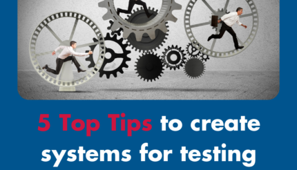 5 Top Tips to create systems for testing and measuring