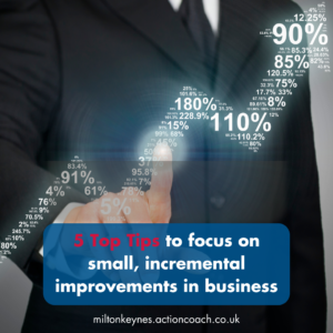 5 top tips to focus on small, incremental improvements in business