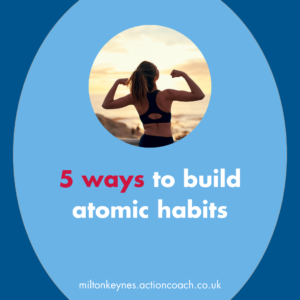 5 ways to build atomic habits