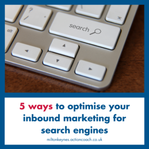 5 ways to optimise your inbound marketing for search engines