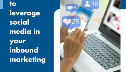 5 Top Tips to leverage social media in your inbound marketing