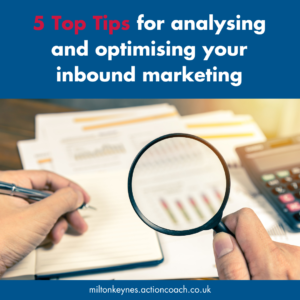 5 Top Tips for analysing and optimising your inbound marketing