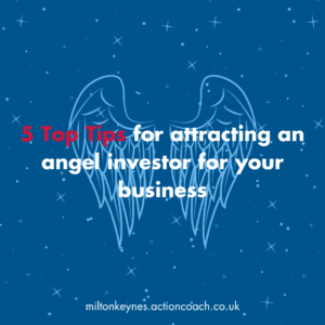 5 Top Tips for attracting an angel investor for your business