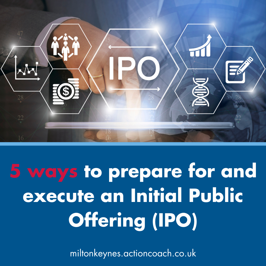 5 ways to prepare for and execute an Initial Public Offering (IPO)