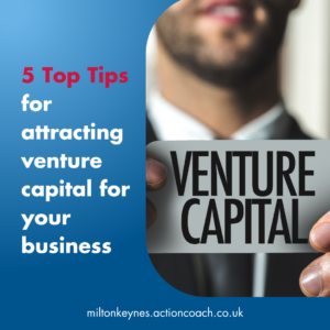 5 Top Tips for attracting venture capital for your business