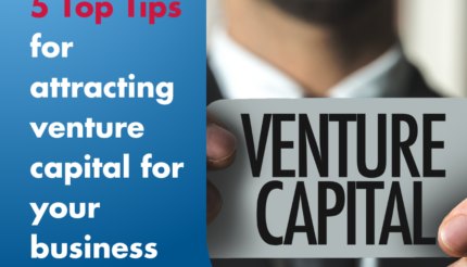 5 Top Tips for attracting venture capital for your business