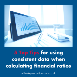 5 Top Tips for using consistent data when calculating financial ratios