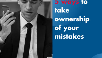 5 ways to take ownership of your mistakes