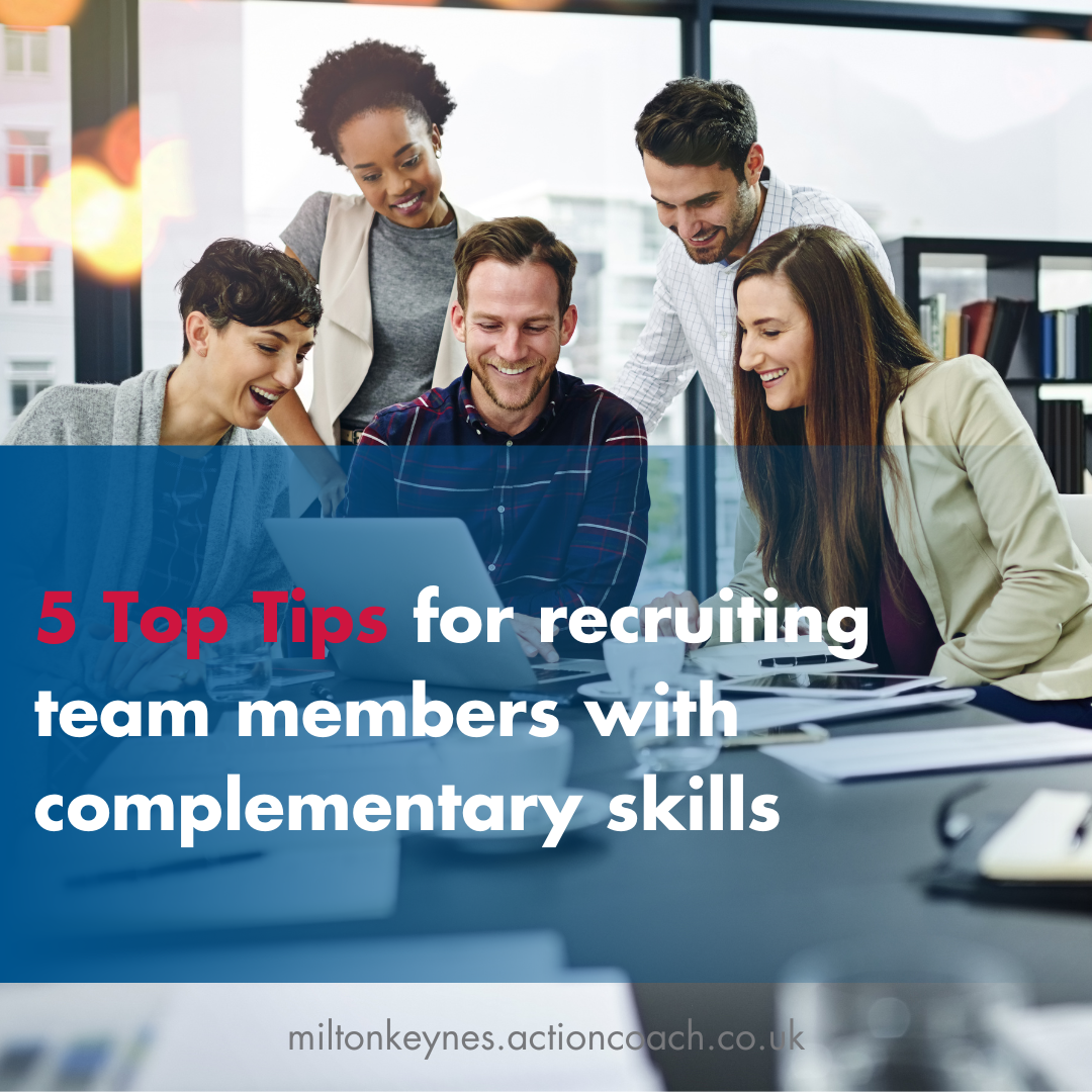 5 top tips for recruiting team members with complementary skills