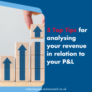 5 top tips for analysing your revenue in relation to your p&l