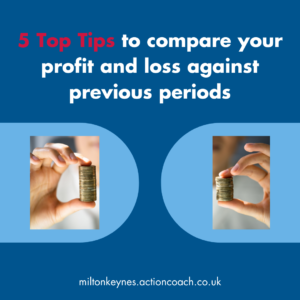 5 Top Tips to compare your profit and loss against previous periods