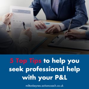 5 Top Tips to help you seek professional help with your P&L