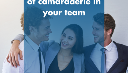 5 Top Tips for fostering a sense of camaraderie in your team